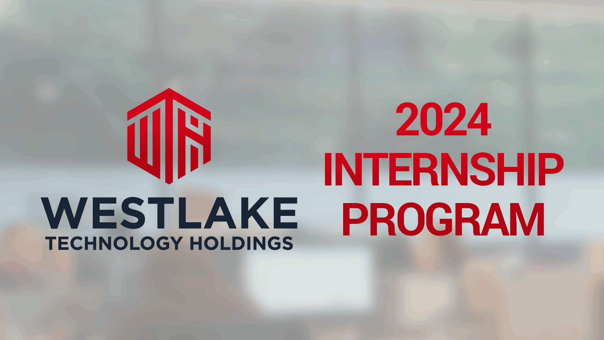 Westlake Technology Holdings - 2024 Internship Program Header for mobile